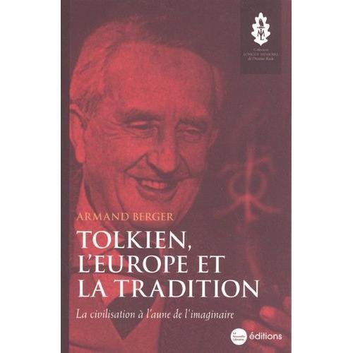 Tolkien, L'europe Et La Tradition - La Civilisation À L'aune De L'imaginaire