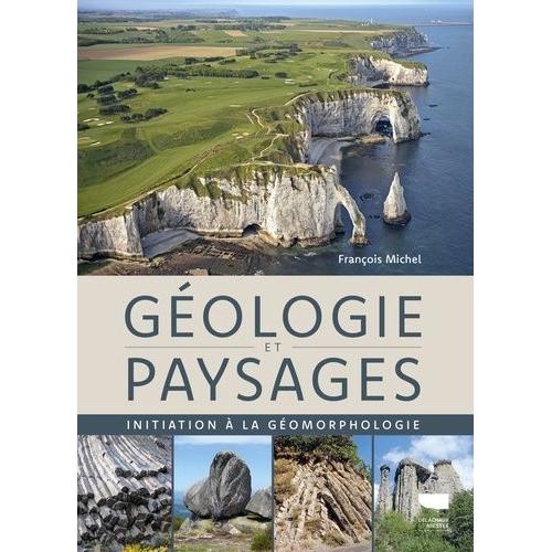 Géologie Et Paysages - Initiation À La Géomorphologie