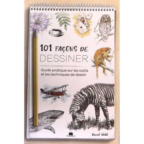 101 Façons De Dessiner - Guide Pratique Sur Les Outils Et Les Techniques De Dessin