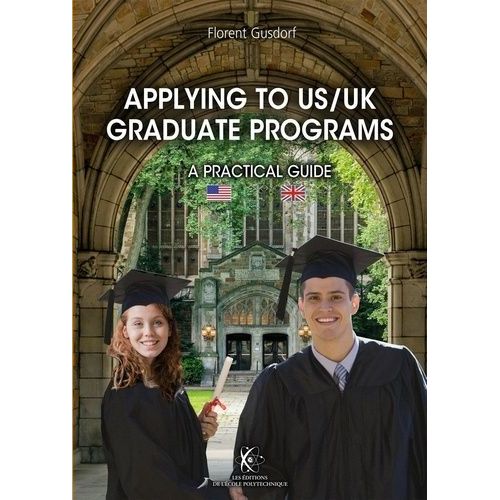 Applying To Us/Uk Graduate Programs - A Practical Guide