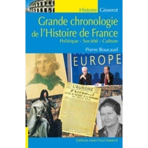 Grande Chronologie De L'histoire De France - Politique, Société, Culture