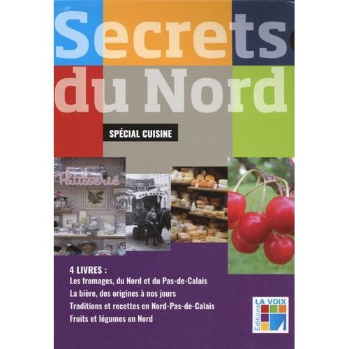 Secrets Du Nord Spécial Cuisine - 4 Volumes : Les Fromages - La Bière - Traditions Et Recettes - Fruits Et Légumes En Nord