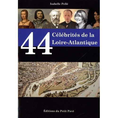 44 Célébrités De La Loire-Atlantique