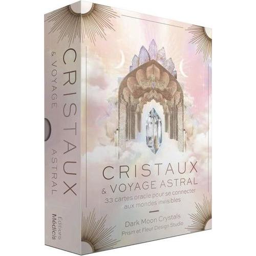 Cristaux & Voyage Astral - 33 Cartes Oracle Pour Se Connecter Aux Mondes Invisibles