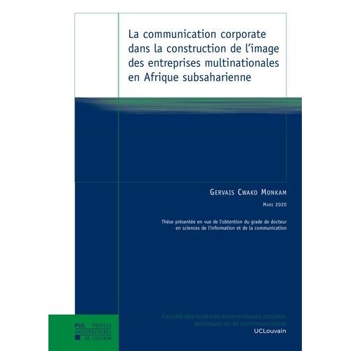 La Communication Corporate Dans La Construction De L'image Des Entreprises Multinationales En Afrique Subsaharienne