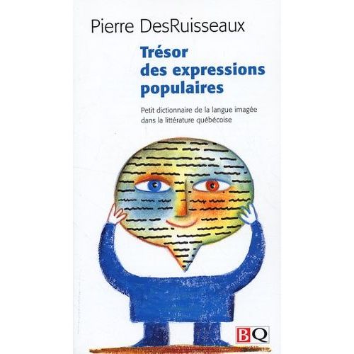 Trésor Des Expressions Populaires - Petit Dictionnaire De La Langue Imagée Dans La Littérature Québécoise