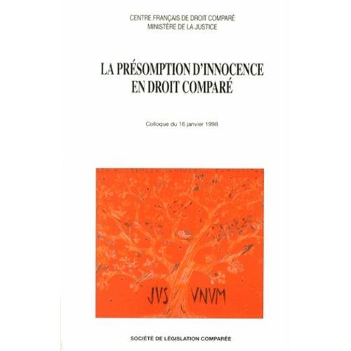 La Présomption D'innocence En Droit Comparé - Colloque Du 16 Janvier 1998