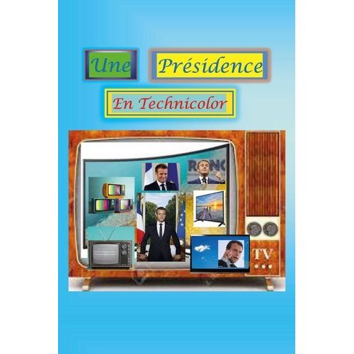 Une Présidence En Technicolor