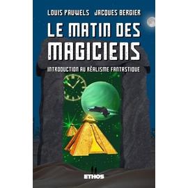 Le matin des magiciens: introduction au réalisme fantastique - Louis  Pauwels, Jacques Bergier - Google Books