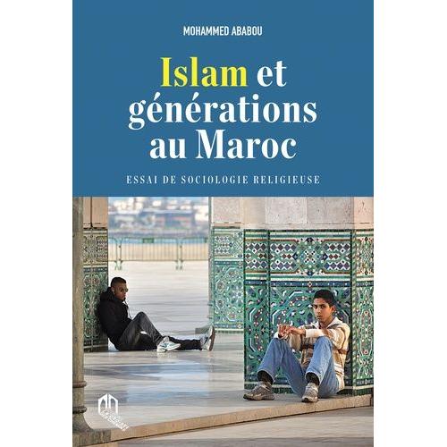 Islam Et Générations Au Maroc - Essai De Sociologie Religieuse