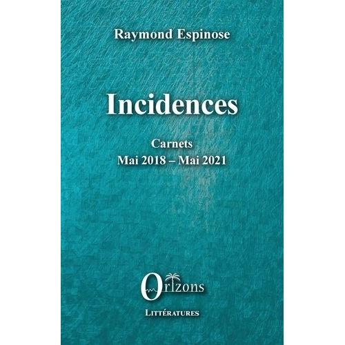 Incidences - Carnets Mai 2018 - Mai 2021