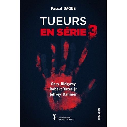 Tueurs En Série - Tome 3, Gary Ridgway, Robert Yates Jr & Jeffrey Dahmer
