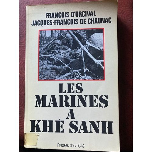 Les Marines À Khé Sanh Jacques-François De Chaunac
