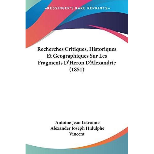 Recherches Critiques, Historiques Et Geographiques Sur Les Fragments D'heron D'alexandrie (1851)