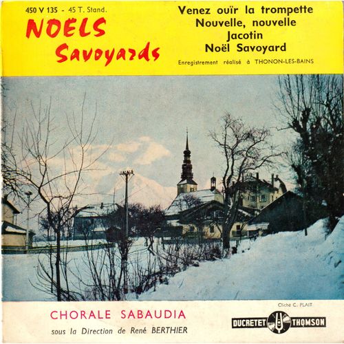 Savoie - Noëls Savoyards Par La Chorale Sabaudia De Thonon - Venez Ouïr La Trompette + 3