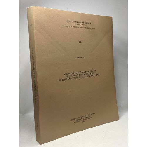 Théologies Royales En Egypte Et Au Proche-Orient Ancien Et Hellénisation Des Cultes Orientaux - Coll. Information Et Enseignement 20 / Centre D'histoire Des Religions
