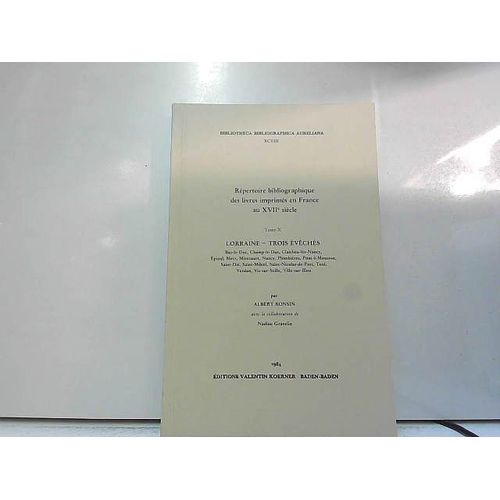 Répertoire Bibliographique Des Livres Imprimés En France Au Xviie Siècle - Tome 10, Lorraine - Trois Évêchés