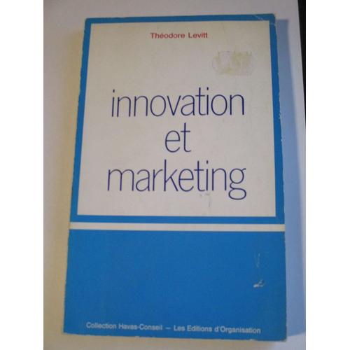 Innovation Et Marketing - Theodore Levitt - Les Éditions D'Organisation - 1971