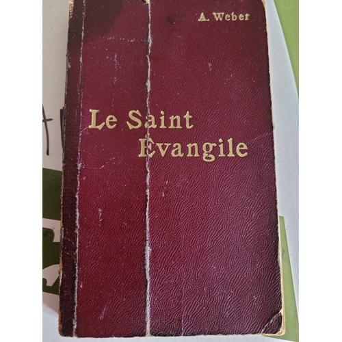 Le Saint Évangile  De Notre Seigneur Jésus Christ  Ou Les Quatre Évangiles En Un Seul Par Lechanoine Alfred Weber Édition 1935