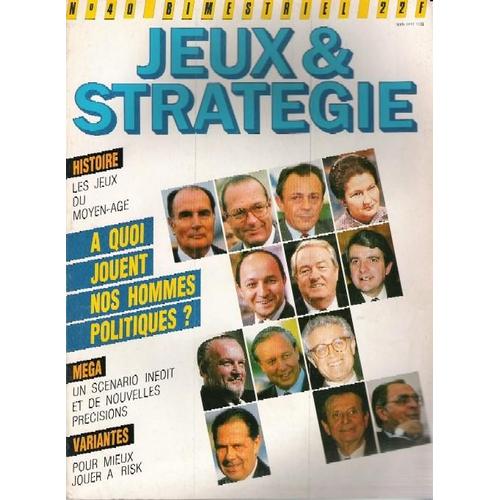 Jeux Et Strategie N° 40 : A Quoi Jouent Nos Hommes Politiques