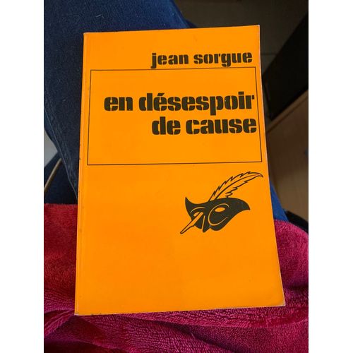 En Désespoir De Cause. Jean Sorgue. Collection Le Masque 1409