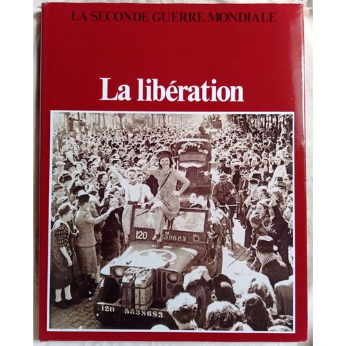 La Seconde Guerre Mondiale - La Libération