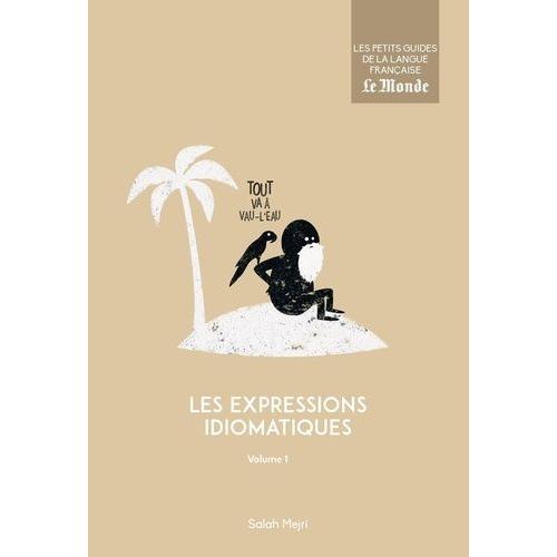 Les Expressions Idiomatiques - Volume 1