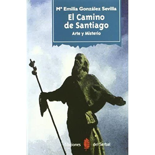 El Camino De Santiago : Arte Y Misterio