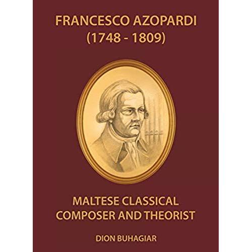Francesco Azopardi (1748-1809): Maltese Classical Composer And Theorist