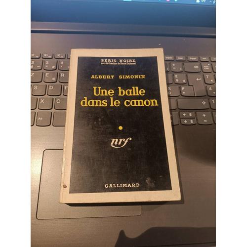 Une Balle Dans Le Canon Albert Simonin Série Noire Nrf, Éditions Gallimard 1958