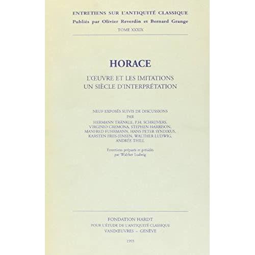 Horace: L'oeuvre Et Les Imitations, Un Siecle D'interpretations. Vandoeuvres-Geneve, 24-29 Aout 1992