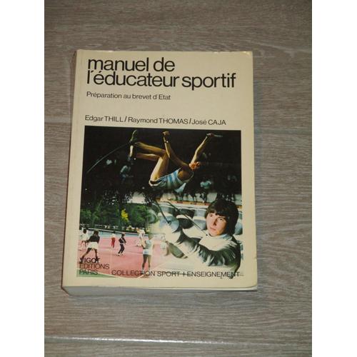 Manuel De L'éducateur Sportif. Préparation Au Brevet D'état Manuel De L'éducateur Sportif. Préparation Au Brevet D'état