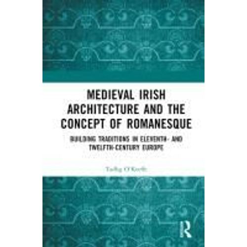 Medieval Irish Architecture And The Concept Of Romanesque