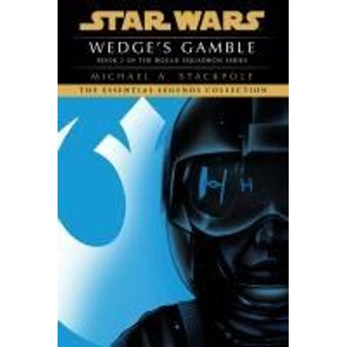 Wedge's Gamble: Star Wars Legends (Rogue Squadron)