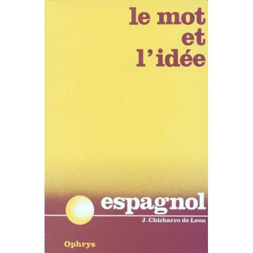 Le Mot Et L'idée - Révision Vivante Du Vocabulaire Espagnol