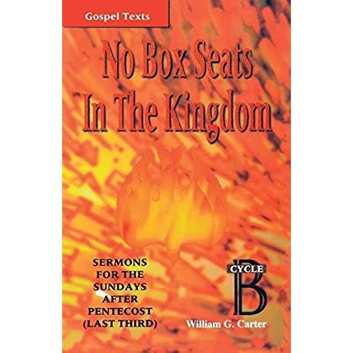 No Box Seats In The Kingdom: Sermons For The Sundays After Pentecost (Last Third): Cycle B