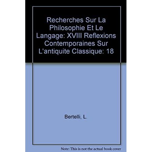 Reflexions Contemporaines Sur L'antiquite Classique: 18 (Recherches Sur La Philosophie Et Le Langage)