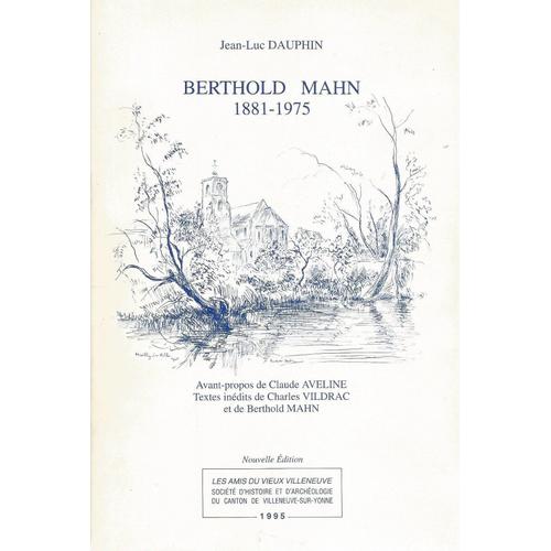 Jean-Luc Dauphin Berthold Mah Avant-Propos De Claude Aveline Textes Inédits De Charles Vildrac Et De Berthold Mahn