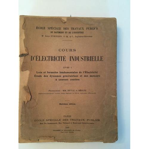 Cours D'electrcite Industrielle - Livre 1 (Mm. Duval Et Reguis) - 1919