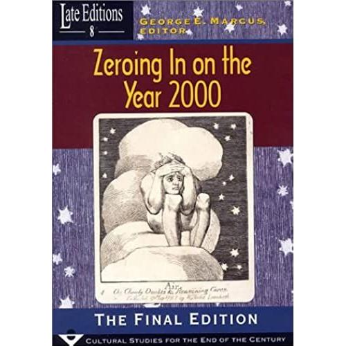 Zeroing In On The Year 2000: The Final Edition (Late Editions: Cultural Studies For The End Of The Century)