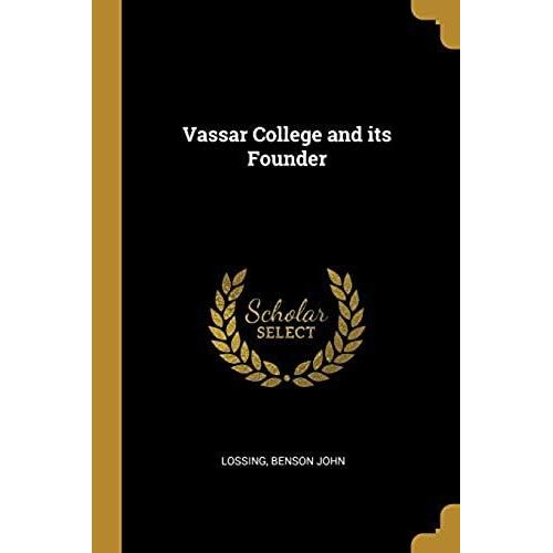 Vassar College And Its Founder