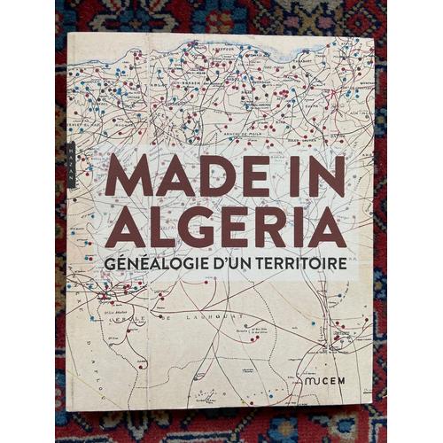 Made In Algeria - Généalogie D’Un Territoire