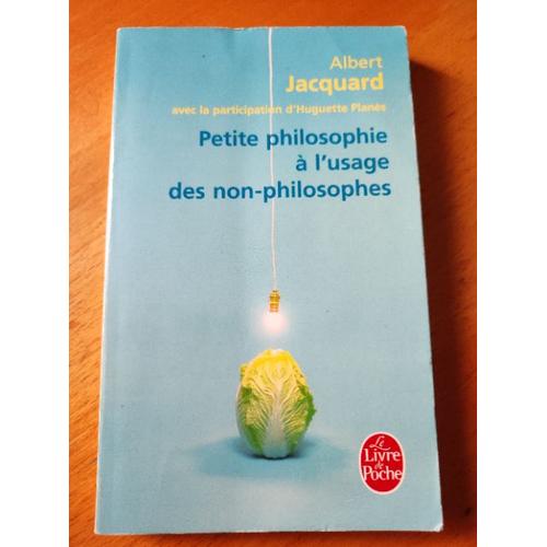 Petite Philosophie À L'uage Des Non-Philosophes