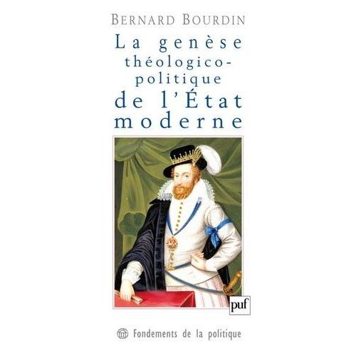 La Genèse Théologico-Politique De L'etat Moderne : La Controverse De Jacques Ier D'angleterre Avec Le Cardinal Bellarmin