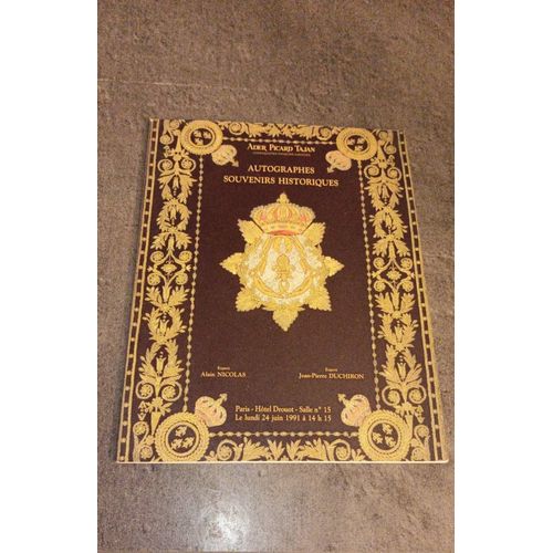Autographes Souvenirs Historiques , Catalogue De Ventes Aux Enchères , Ader Picard Tajan , Expert Alain Nicolas  / Jean-Pierre Duchiron , 24 Juin 1991 