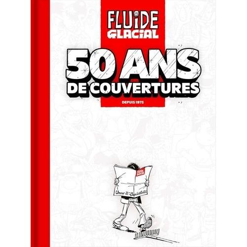 Fluide Glacial - 50 Ans De Couvertures