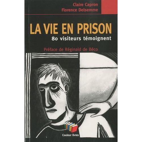 La Vie En Prison - 80 Visiteurs Témoignent