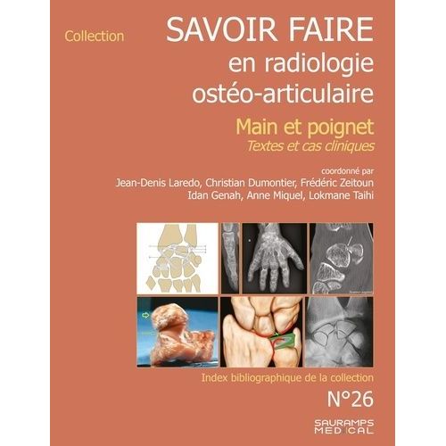 Savoir-Farie En Radiologie Ostéo-Articulaire - Main Et Poignet - Textes Et Cas Cliniques