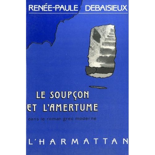 Le Soupçon Et L'amertume Dans Le Roman Grec Moderne - 1880-1922
