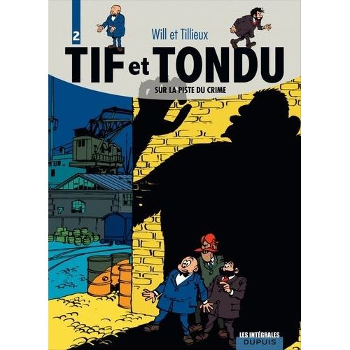 Tif Et Tondu Tome 2 - Sur La Piste Du Crime - L'ombre Sans Corps - Tif Et Tondu Contre Le Cobra - Le Roc Maudit